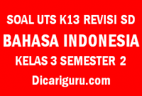 Soal UTS Tengah Semester BAHASA INDONESIA Kelas 3 Semester 2