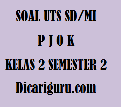 Soal UTS / PTS PJOK Kelas 2 Semester 2 Tahun 2020