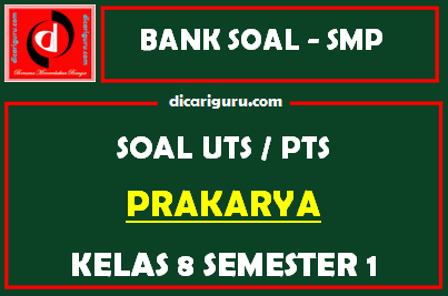 Soal PTS / UTS Prakarya Kelas 8 Semester 1