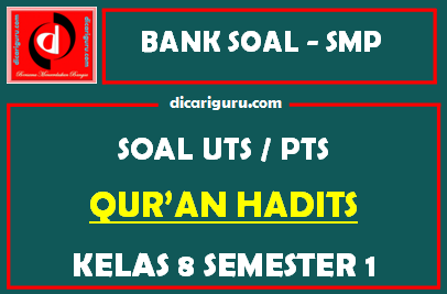 Soal PTS / UTS Quran Hadits Kelas 8 Semester 1 