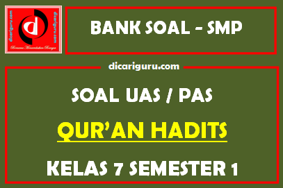 Soal UAS Qur’an Hadits K13 SMP Kelas 7 Semester 1