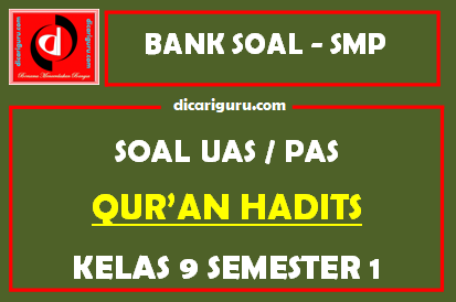 Soal UAS Qur’an Hadits K13 Kelas 9 Semester 1