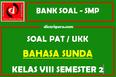 Soal PAT / UKK Bahasa Sunda SMP Kelas 8 Semester 2