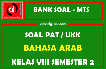 Soal PAT  / UKK Bahasa Arab MTS Kelas 8 Semester 2