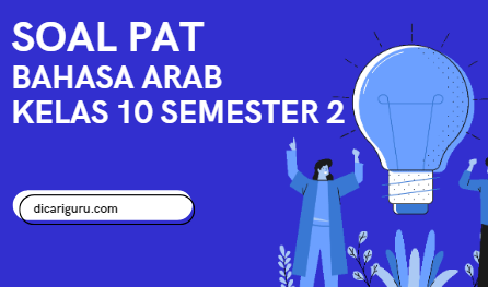 Soal Sumatif PAT Bahasa Arab Kelas 10 Semester 2